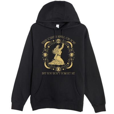 Time Cast A Spell On You Graphic But You WonT Forget Me Premium Pullover Hoodie