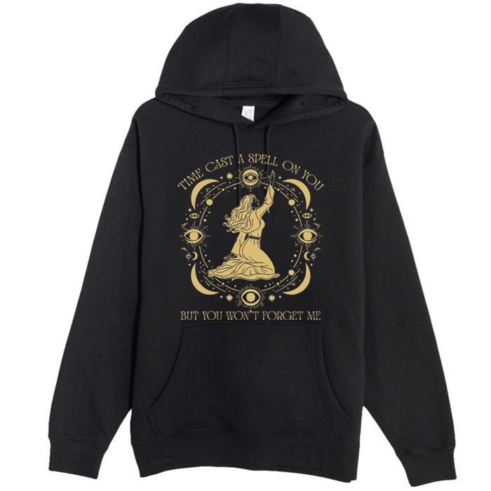 Time Cast A Spell On You Graphic But You WonT Forget Me Premium Pullover Hoodie
