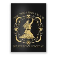 Time Cast A Spell On You Graphic But You WonT Forget Me Poster
