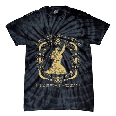 Time Cast A Spell On You Graphic But You WonT Forget Me Tie-Dye T-Shirt