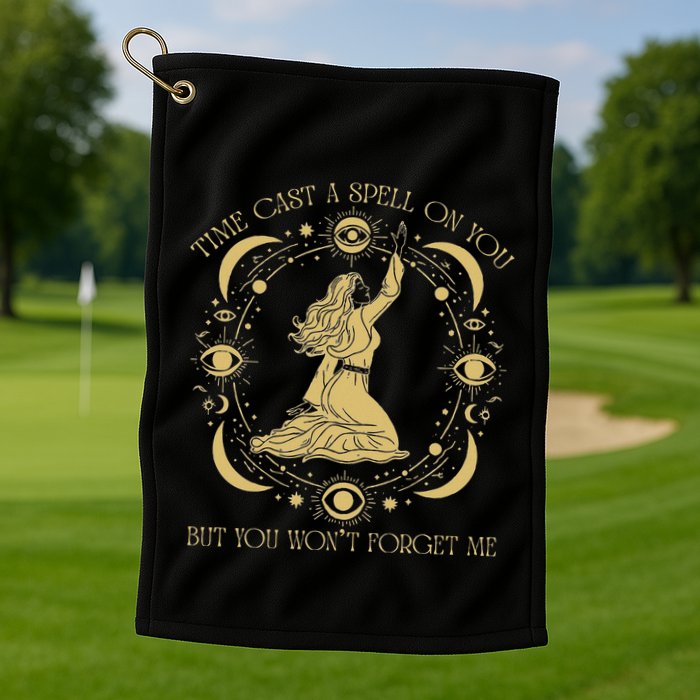 Time Cast A Spell On You Graphic But You WonT Forget Me Golf Towel