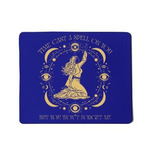 Time Cast A Spell On You But You WonT Forget Me Mousepad