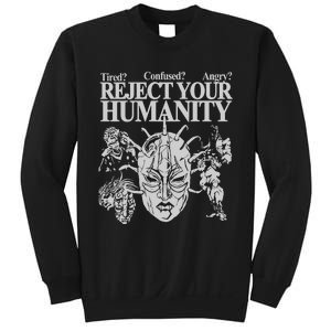 Tired Confused Angry Reject Your Humanity Sweatshirt