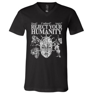 Tired Confused Angry Reject Your Humanity V-Neck T-Shirt