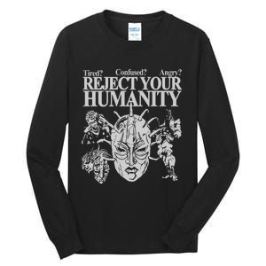 Tired Confused Angry Reject Your Humanity Tall Long Sleeve T-Shirt