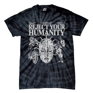 Tired Confused Angry Reject Your Humanity Tie-Dye T-Shirt