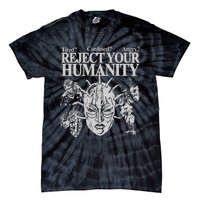 Tired Confused Angry Reject Your Humanity Tie-Dye T-Shirt