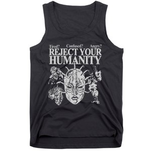 Tired Confused Angry Reject Your Humanity Tank Top