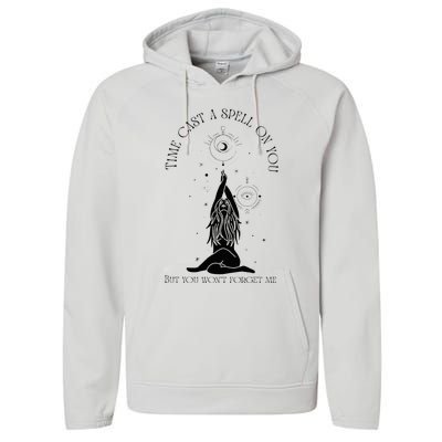 Time Cast A Spell On You But You WonT Forget Me Performance Fleece Hoodie