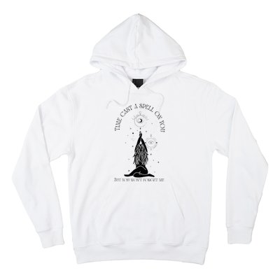 Time Cast A Spell On You But You WonT Forget Me Hoodie