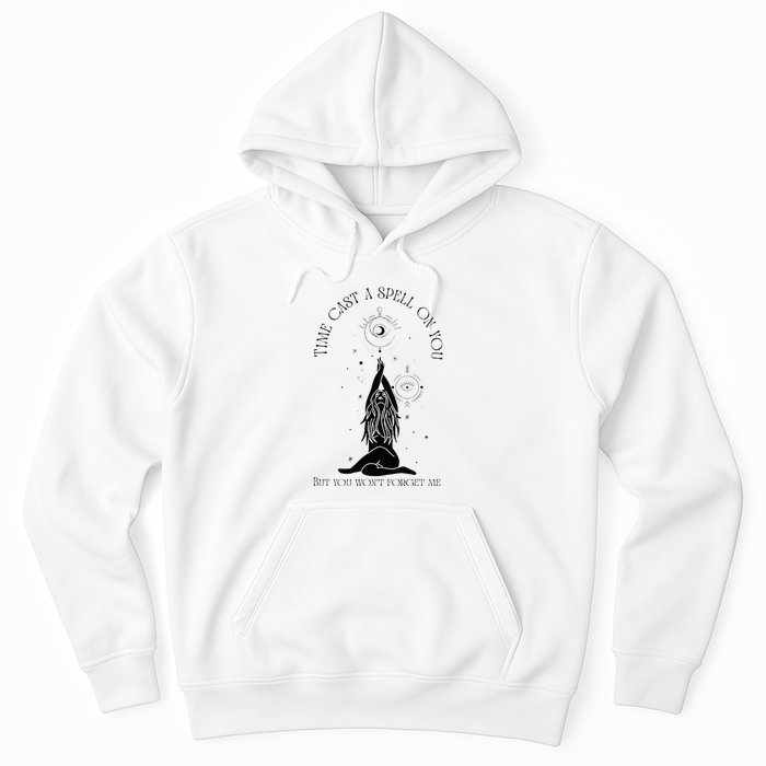 Time Cast A Spell On You But You WonT Forget Me Hoodie