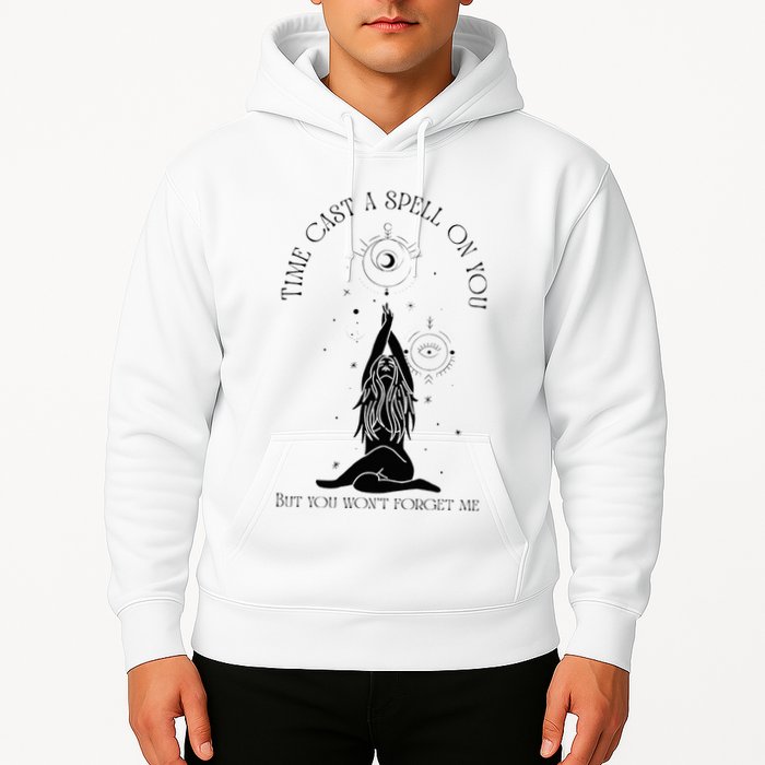 Time Cast A Spell On You But You WonT Forget Me Hoodie