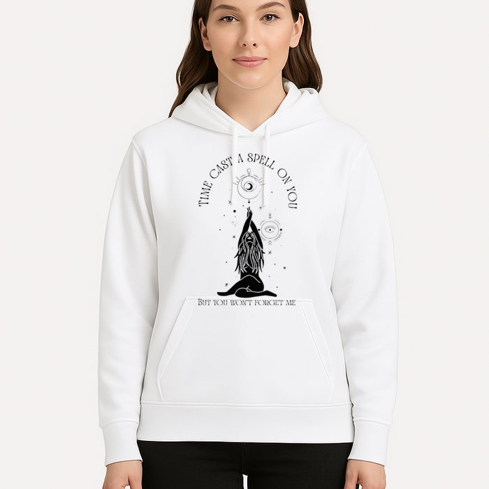 Time Cast A Spell On You But You WonT Forget Me Hoodie
