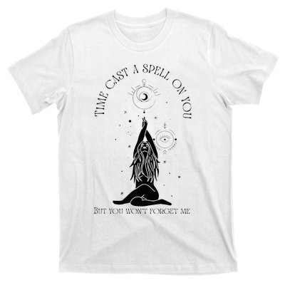 Time Cast A Spell On You But You WonT Forget Me T-Shirt