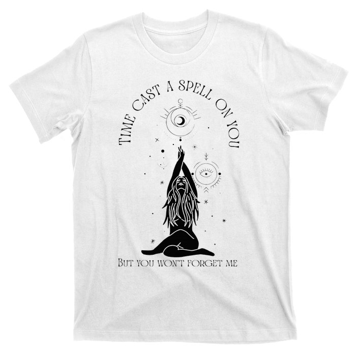 Time Cast A Spell On You But You WonT Forget Me T-Shirt