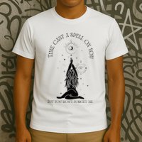 Time Cast A Spell On You But You WonT Forget Me T-Shirt