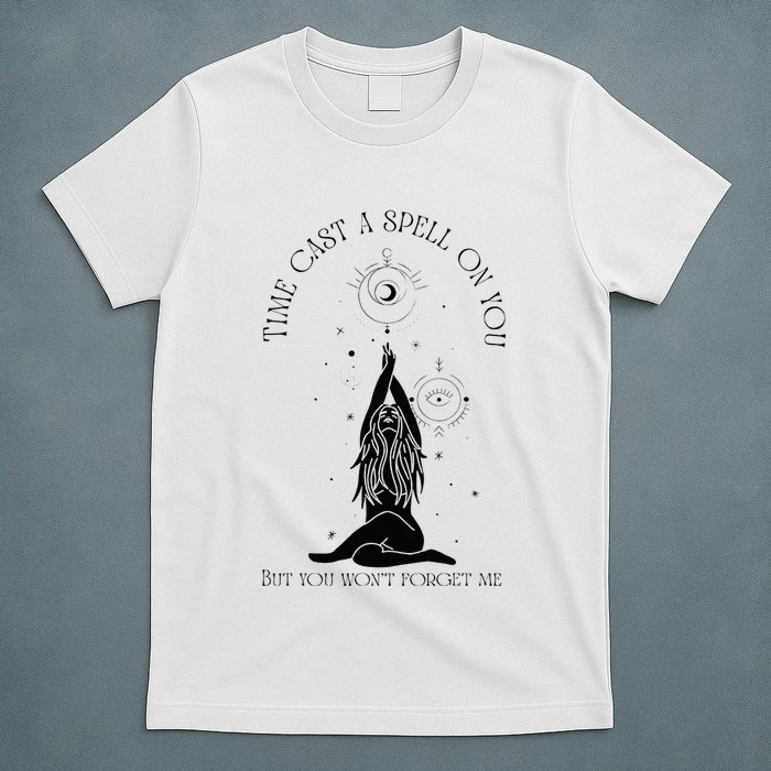 Time Cast A Spell On You But You WonT Forget Me T-Shirt
