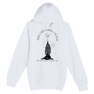 Time Cast A Spell On You But You WonT Forget Me Premium Pullover Hoodie