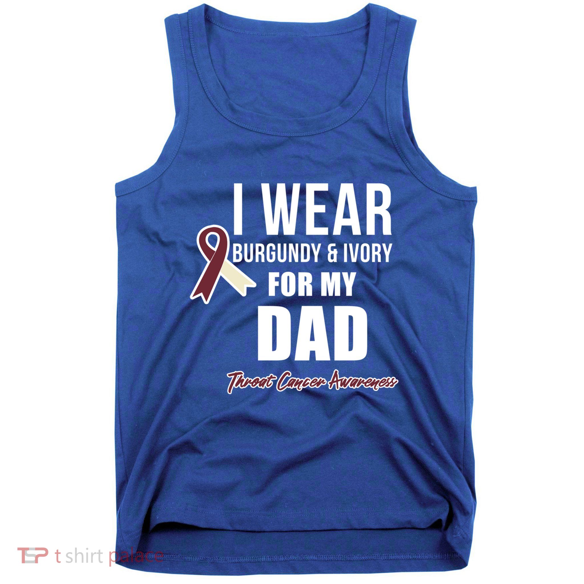 Throat Cancer Awareness Ribbon For My Dad Gift Tank Top
