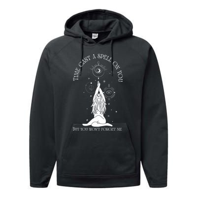 Time Cast A Spell On You But You WonT Forget Me Performance Fleece Hoodie