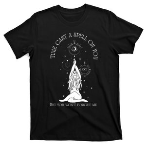 Time Cast A Spell On You But You WonT Forget Me T-Shirt