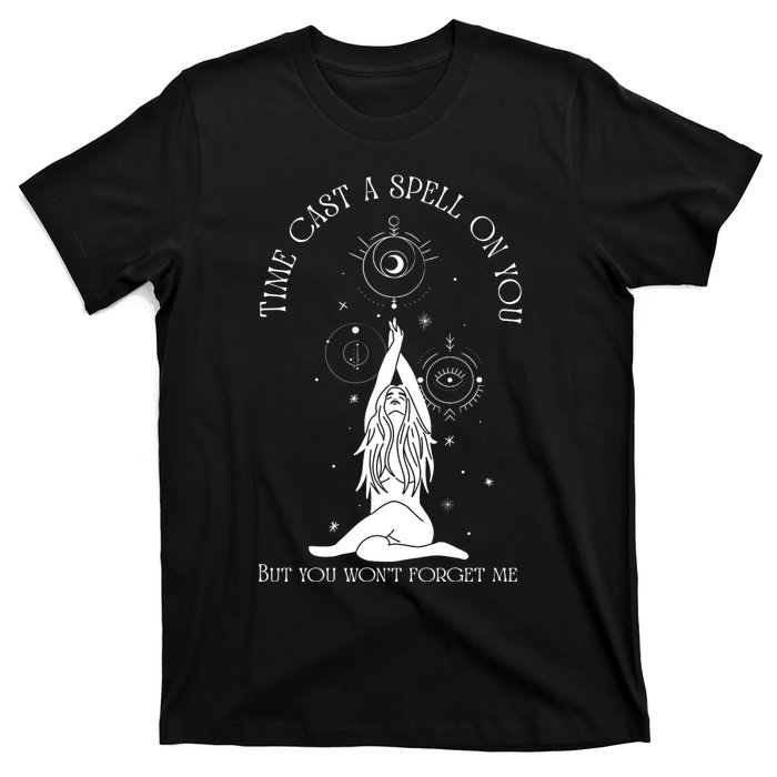 Time Cast A Spell On You But You WonT Forget Me T-Shirt