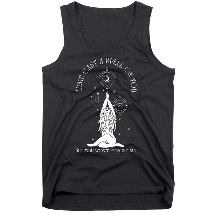 Time Cast A Spell On You But You WonT Forget Me Tank Top