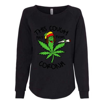 This Cough Ain't From Corona Weed Joke Cannabis 420 Stoner Womens California Wash Sweatshirt