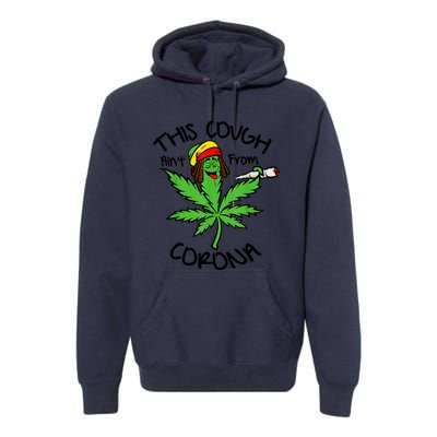 This Cough Ain't From Corona Weed Joke Cannabis 420 Stoner Premium Hoodie