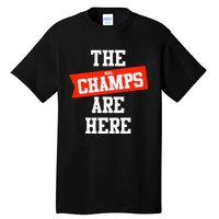 The Champs Are Here Fantasy Winner Tall T-Shirt