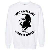 There Comes A Time When Silence Is Betrayal Garment-Dyed Sweatshirt