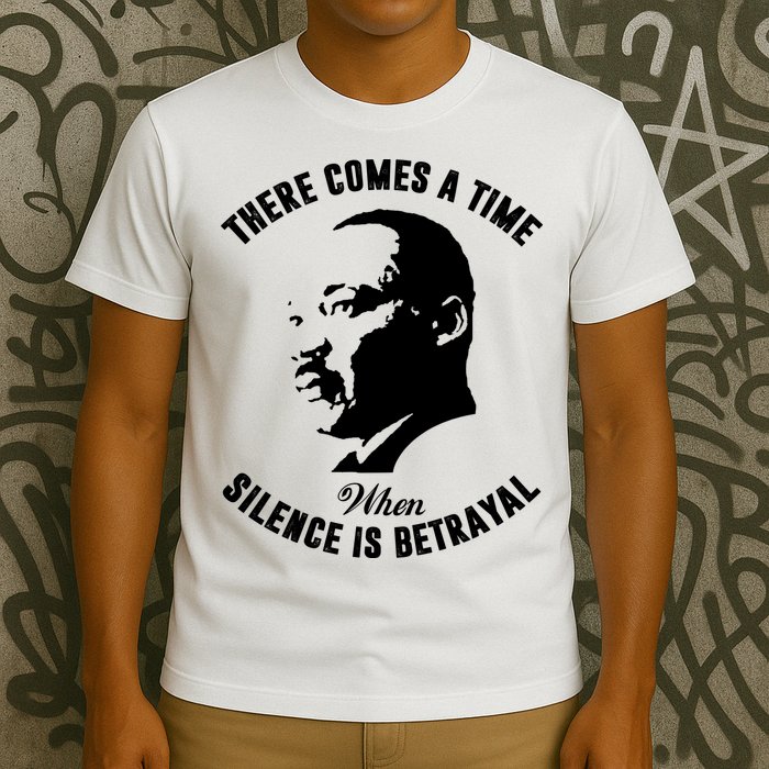 There Comes A Time When Silence Is Betrayal T-Shirt