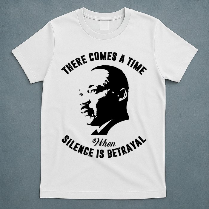 There Comes A Time When Silence Is Betrayal T-Shirt