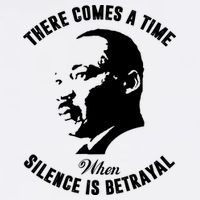 There Comes A Time When Silence Is Betrayal T-Shirt