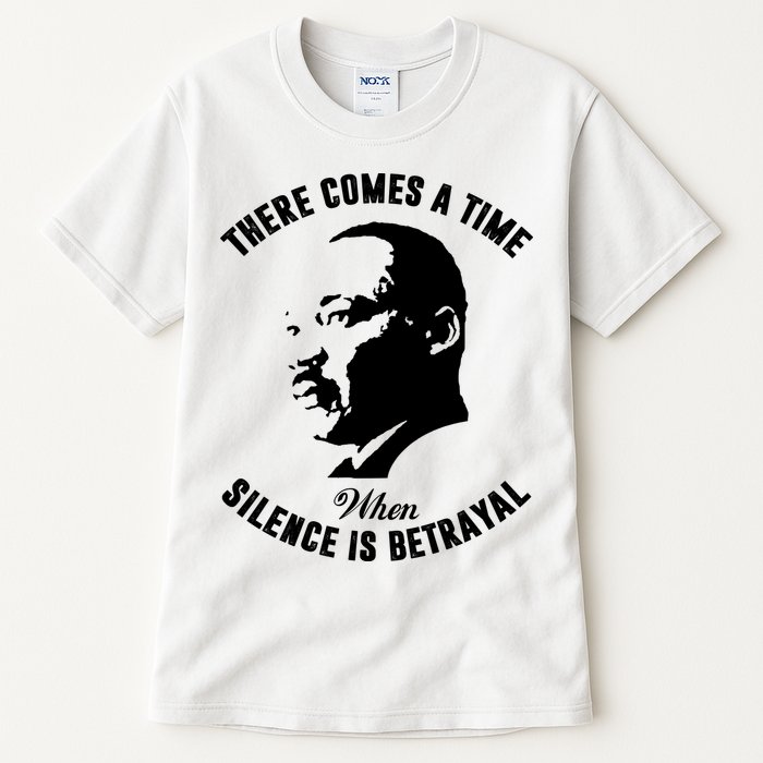 There Comes A Time When Silence Is Betrayal Tall T-Shirt