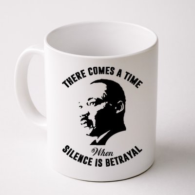 There Comes A Time When Silence Is Betrayal Mug