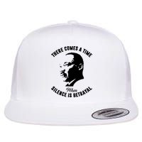 There Comes A Time When Silence Is Betrayal Flat Bill Trucker Hat