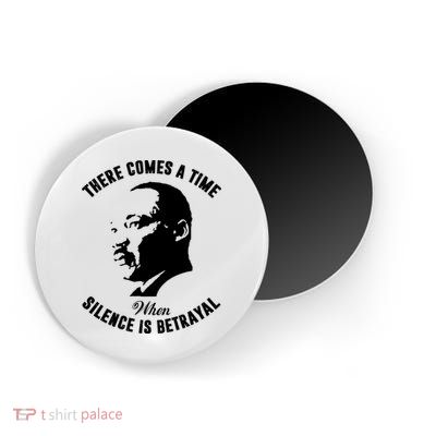 There Comes A Time When Silence Is Betrayal Magnet
