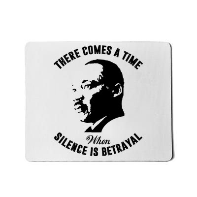 There Comes A Time When Silence Is Betrayal Mousepad