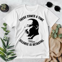 There Comes A Time When Silence Is Betrayal Premium T-Shirt