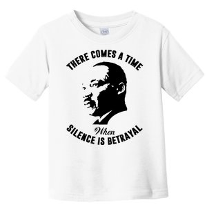 There Comes A Time When Silence Is Betrayal Toddler T-Shirt