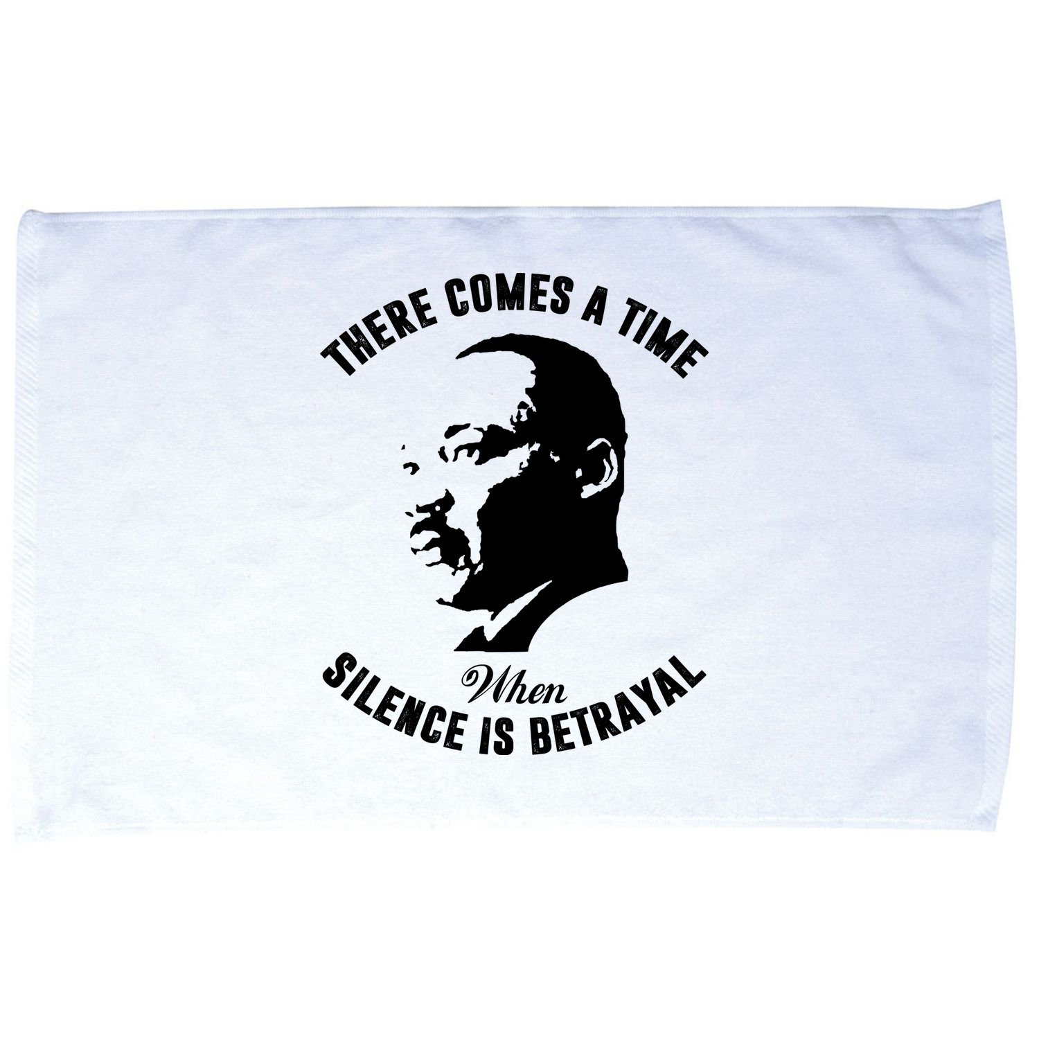 There Comes A Time When Silence Is Betrayal Microfiber Hand Towel
