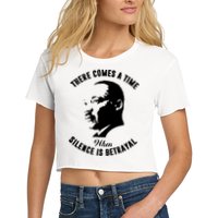 There Comes A Time When Silence Is Betrayal Women's Crop Top Tee