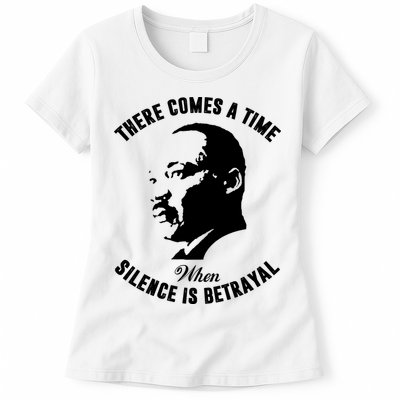 There Comes A Time When Silence Is Betrayal Womens T-Shirt