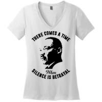 There Comes A Time When Silence Is Betrayal Women's V-Neck T-Shirt