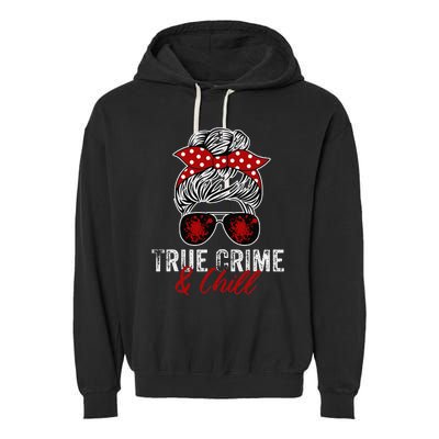 True Crime And Chill Funny Obsessed Murderino Garment-Dyed Fleece Hoodie