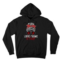 True Crime And Chill Funny Obsessed Murderino Hoodie