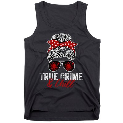 True Crime And Chill Funny Obsessed Murderino Tank Top