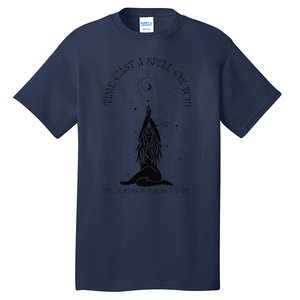 Time Cast A Spell On You But You WonT Forget Me Tall T-Shirt