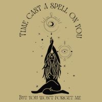 Time Cast A Spell On You But You WonT Forget Me Button